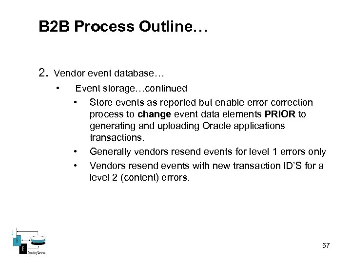 B 2 B Process Outline… 2. Vendor event database… • Event storage…continued • Store