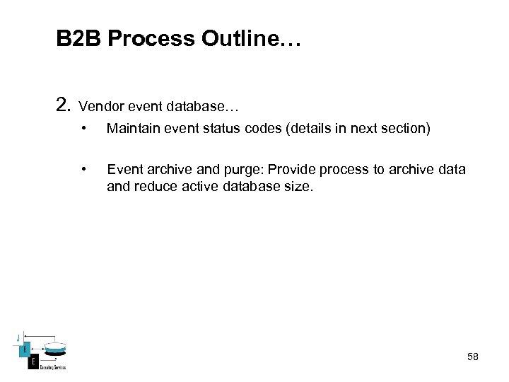 B 2 B Process Outline… 2. Vendor event database… • Maintain event status codes