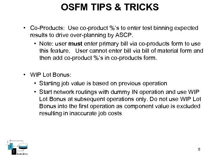 OSFM TIPS & TRICKS • Co-Products: Use co-product %’s to enter test binning expected