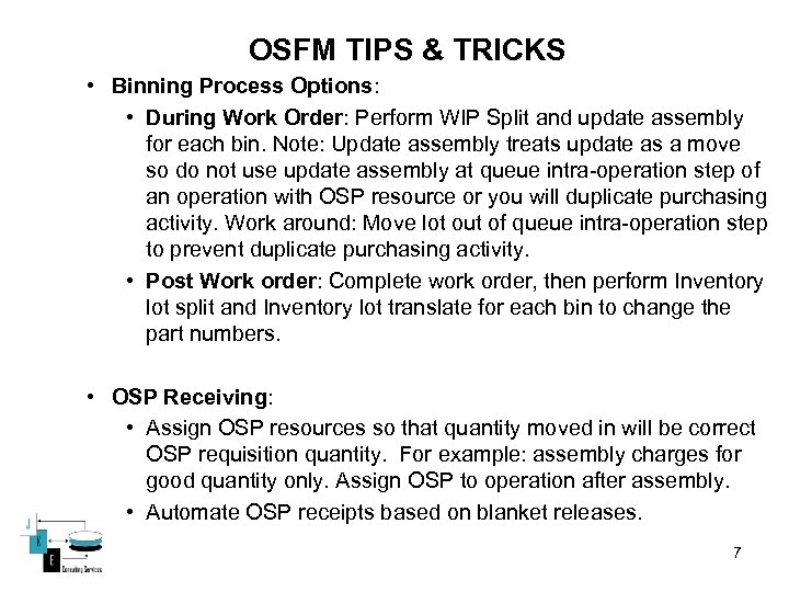 OSFM TIPS & TRICKS • Binning Process Options: • During Work Order: Perform WIP