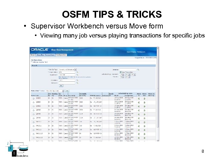OSFM TIPS & TRICKS • Supervisor Workbench versus Move form • Viewing many job