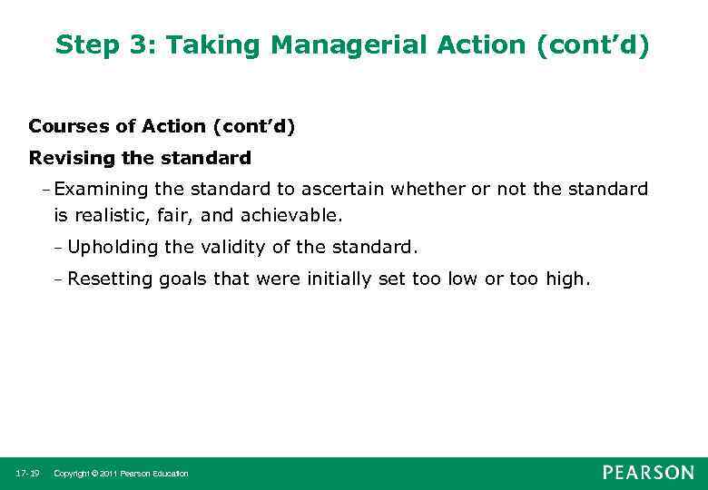 Step 3: Taking Managerial Action (cont’d) Courses of Action (cont’d) Revising the standard –