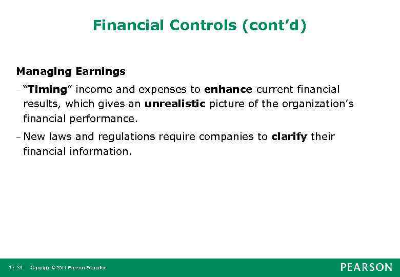 Financial Controls (cont’d) Managing Earnings – “Timing” income and expenses to enhance current financial