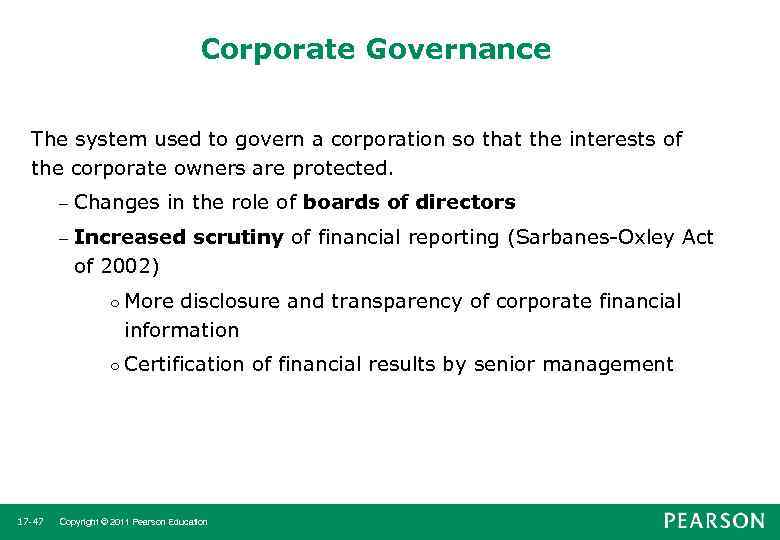 Corporate Governance The system used to govern a corporation so that the interests of