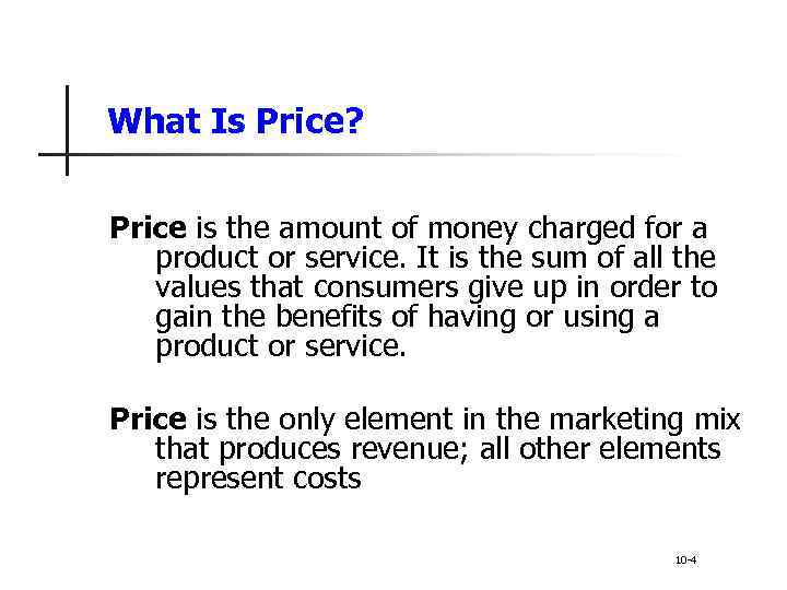 What Is Price? Price is the amount of money charged for a product or