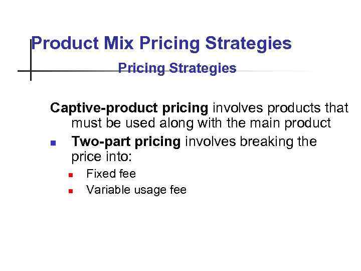 Product Mix Pricing Strategies Captive-product pricing involves products that must be used along with