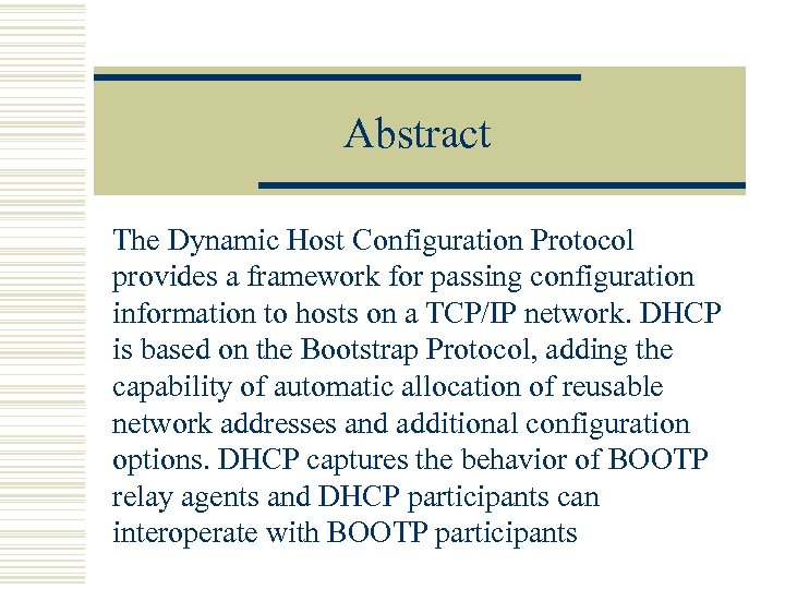 Abstract The Dynamic Host Configuration Protocol provides a framework for passing configuration information to