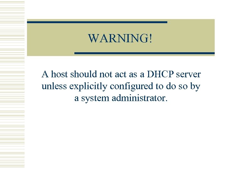 WARNING! A host should not act as a DHCP server unless explicitly configured to