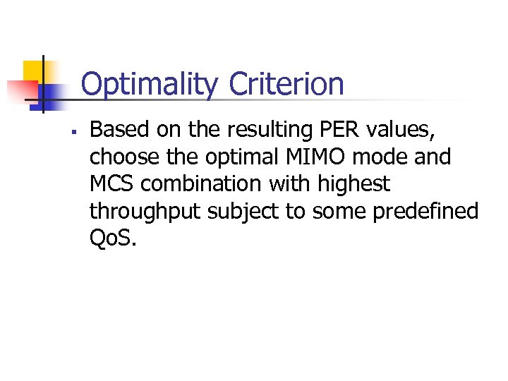 Optimality Criterion § Based on the resulting PER values, choose the optimal MIMO mode