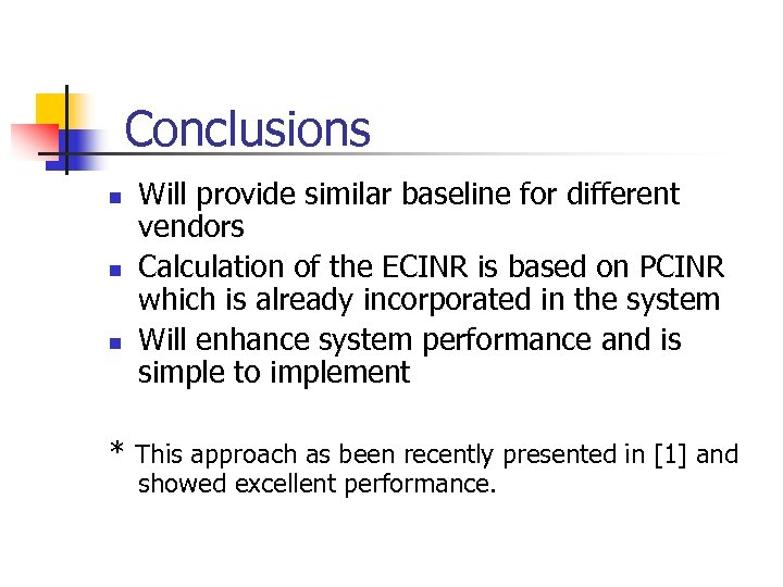 Conclusions n n n Will provide similar baseline for different vendors Calculation of the