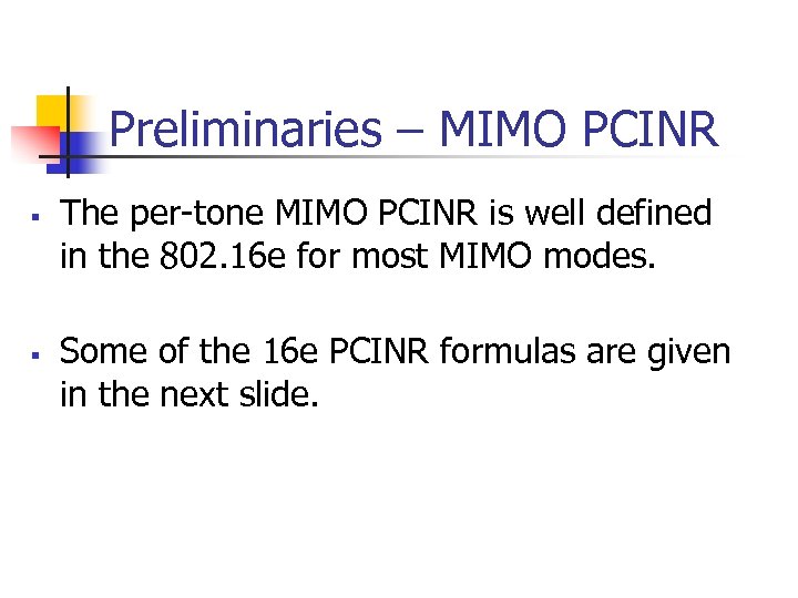 Preliminaries – MIMO PCINR § § The per-tone MIMO PCINR is well defined in