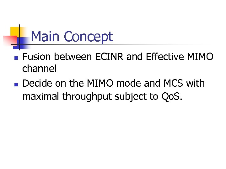 Main Concept n n Fusion between ECINR and Effective MIMO channel Decide on the
