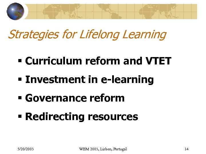 Strategies for Lifelong Learning § Curriculum reform and VTET § Investment in e-learning §