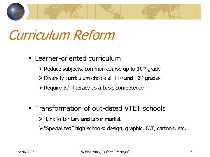 Curriculum Reform § Learner-oriented curriculum Ø Reduce subjects, common course up to 10 th