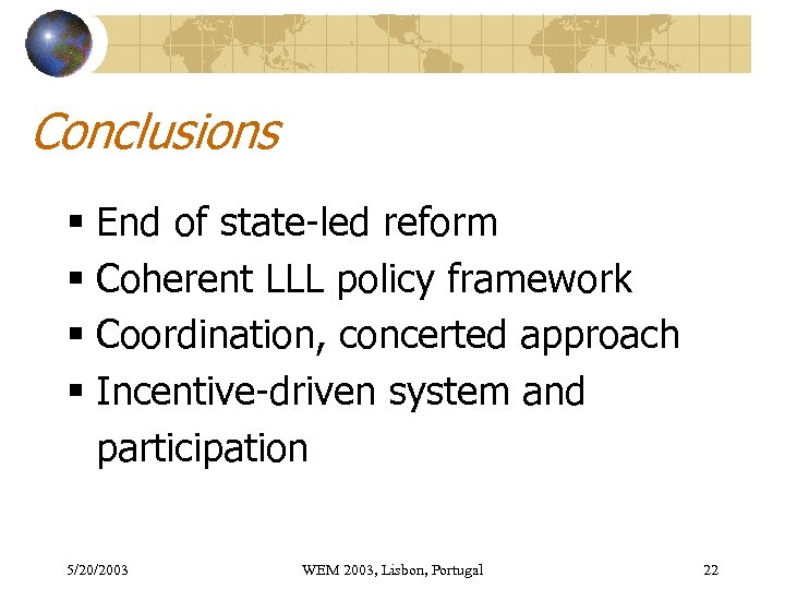 Conclusions § End of state-led reform § Coherent LLL policy framework § Coordination, concerted