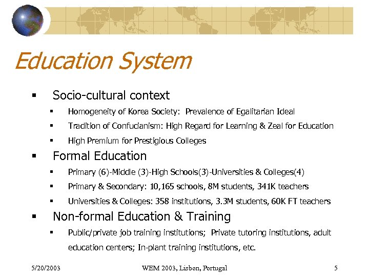 Education System § Socio-cultural context § § Tradition of Confucianism: High Regard for Learning