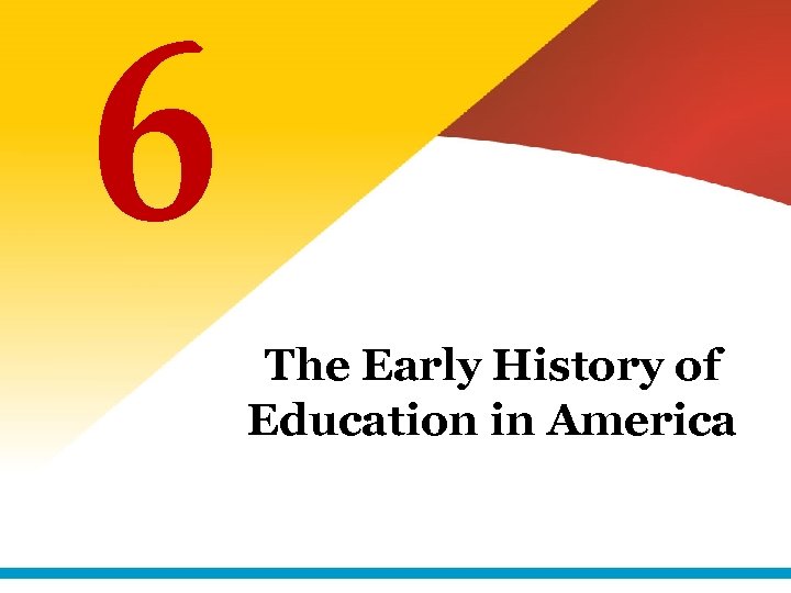 6 The Early History of Education in America 