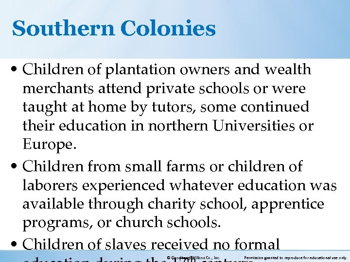 Southern Colonies • Children of plantation owners and wealth merchants attend private schools or