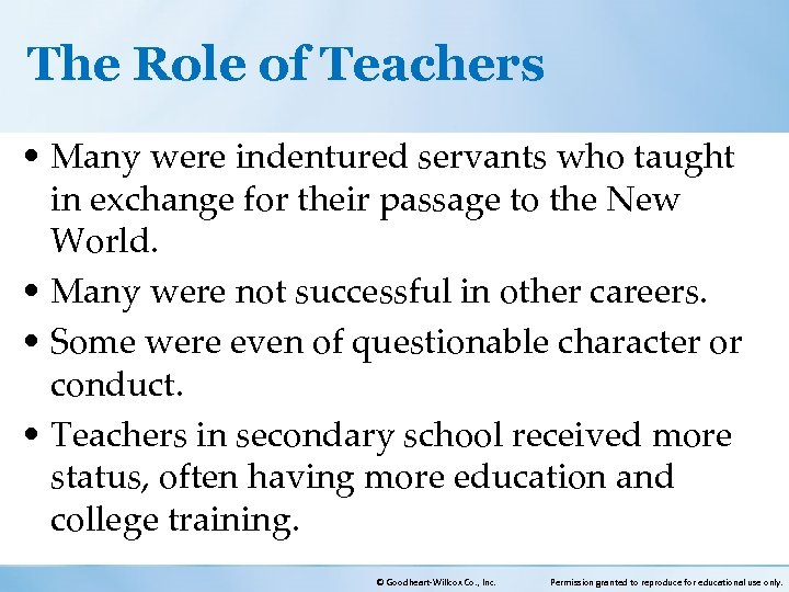 The Role of Teachers • Many were indentured servants who taught in exchange for