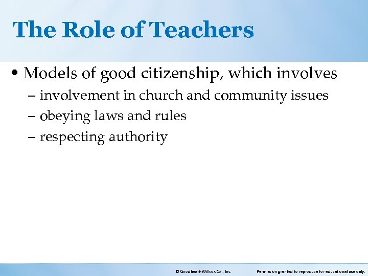 The Role of Teachers • Models of good citizenship, which involves – involvement in