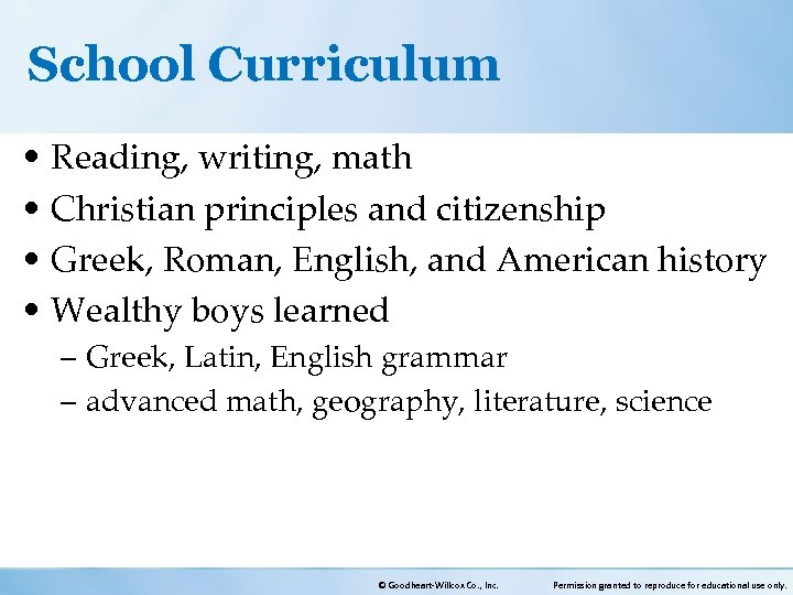 School Curriculum • Reading, writing, math • Christian principles and citizenship • Greek, Roman,