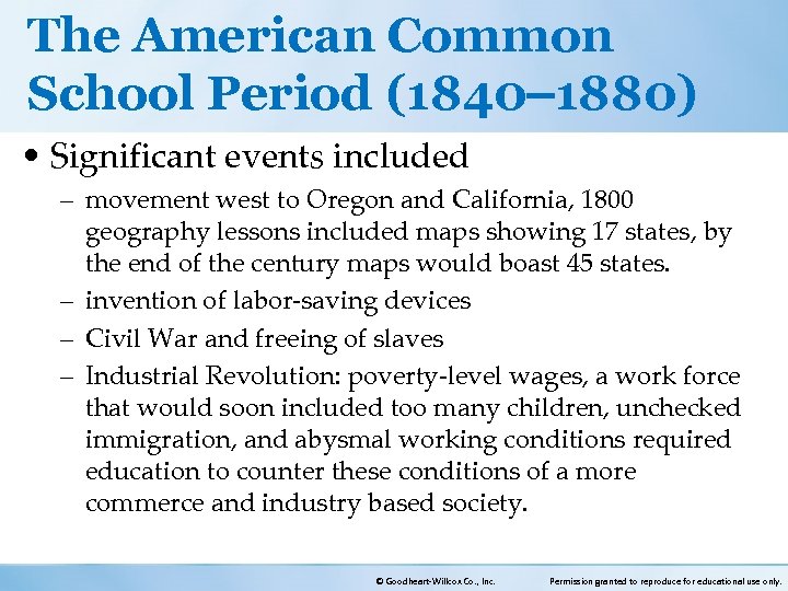 The American Common School Period (1840 1880) • Significant events included – movement west