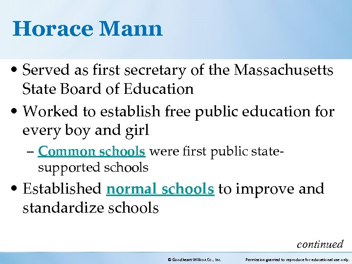 Horace Mann • Served as first secretary of the Massachusetts State Board of Education