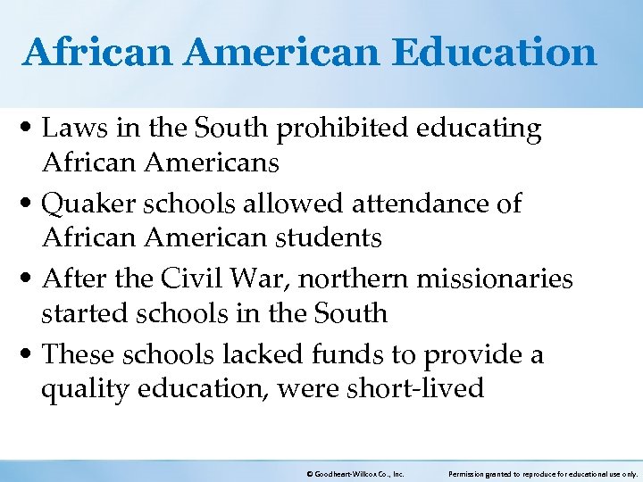 African American Education • Laws in the South prohibited educating African Americans • Quaker