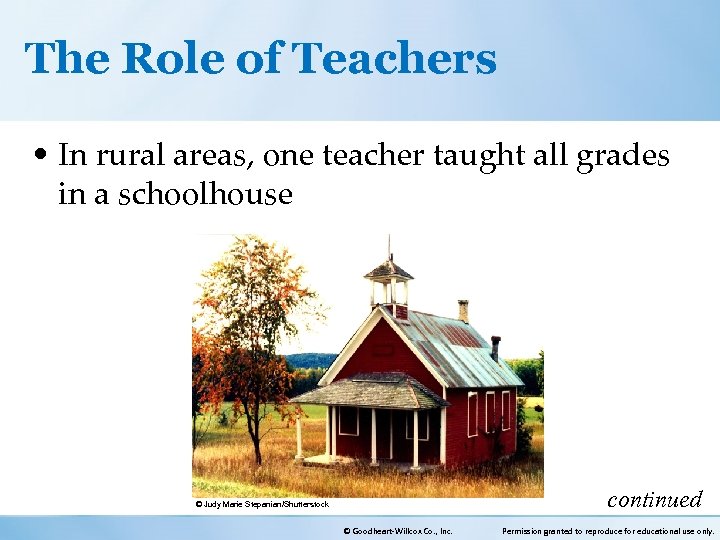 The Role of Teachers • In rural areas, one teacher taught all grades in