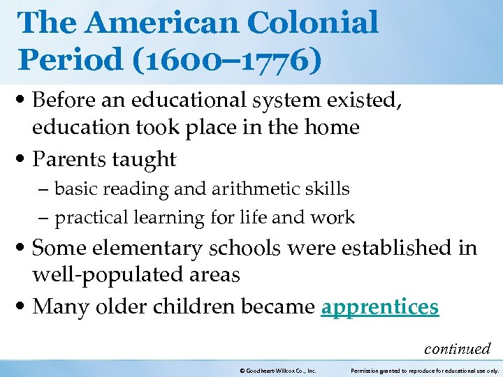 The American Colonial Period (1600 1776) • Before an educational system existed, education took