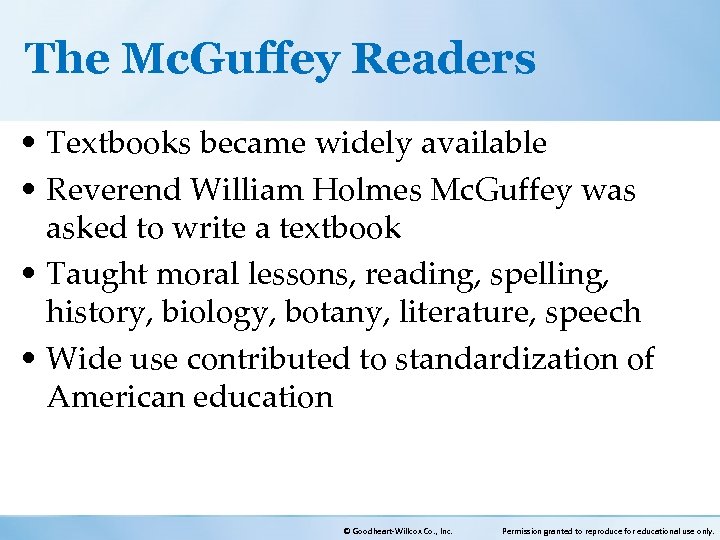 The Mc. Guffey Readers • Textbooks became widely available • Reverend William Holmes Mc.