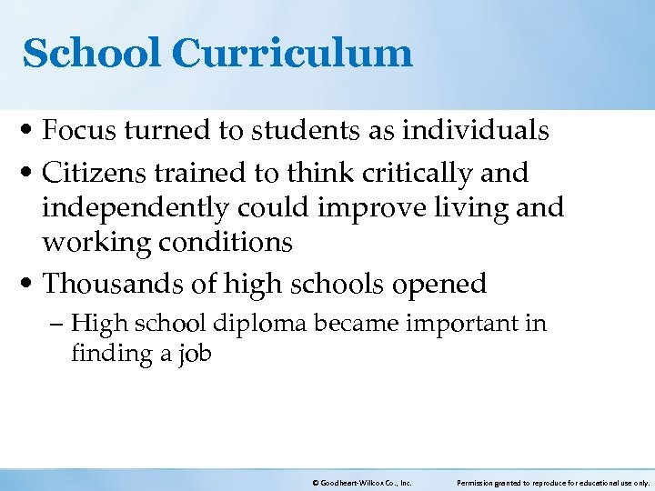 School Curriculum • Focus turned to students as individuals • Citizens trained to think