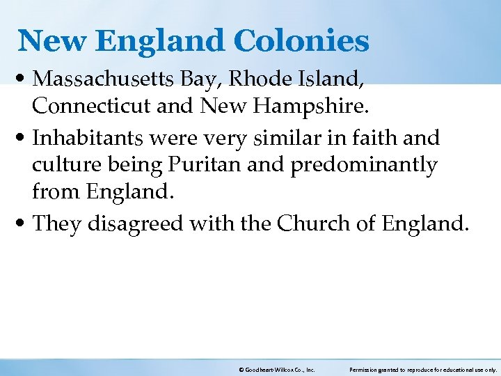 New England Colonies • Massachusetts Bay, Rhode Island, Connecticut and New Hampshire. • Inhabitants