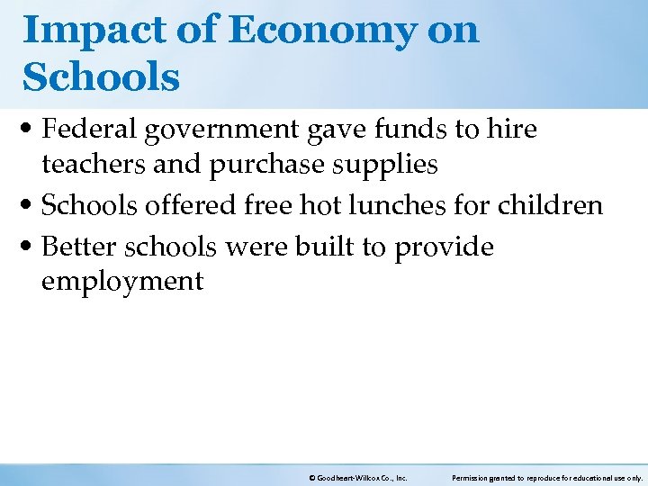 Impact of Economy on Schools • Federal government gave funds to hire teachers and