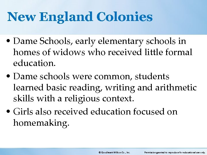 New England Colonies • Dame Schools, early elementary schools in homes of widows who