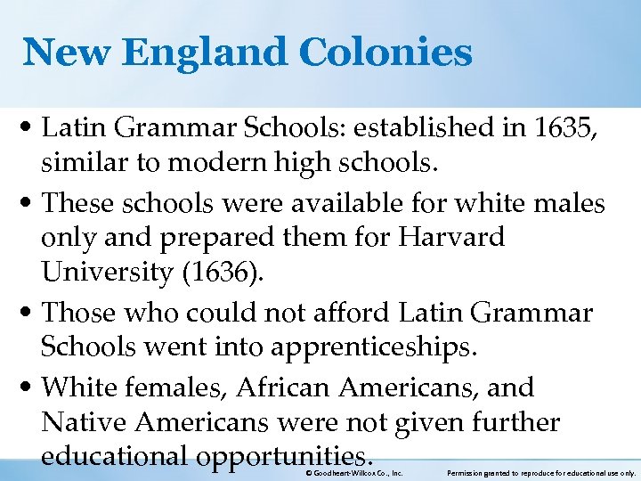 New England Colonies • Latin Grammar Schools: established in 1635, similar to modern high