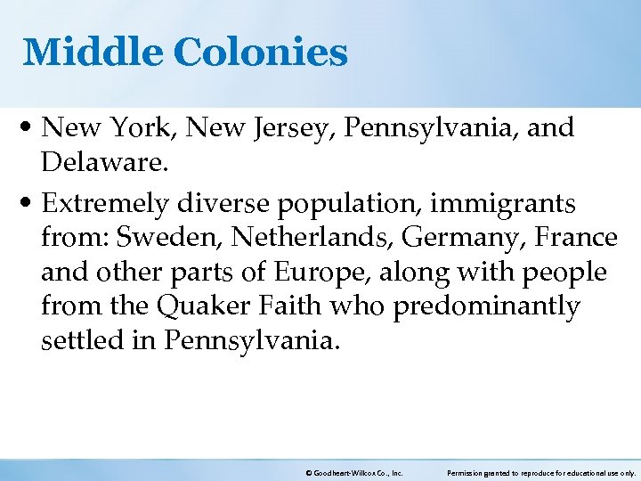 Middle Colonies • New York, New Jersey, Pennsylvania, and Delaware. • Extremely diverse population,