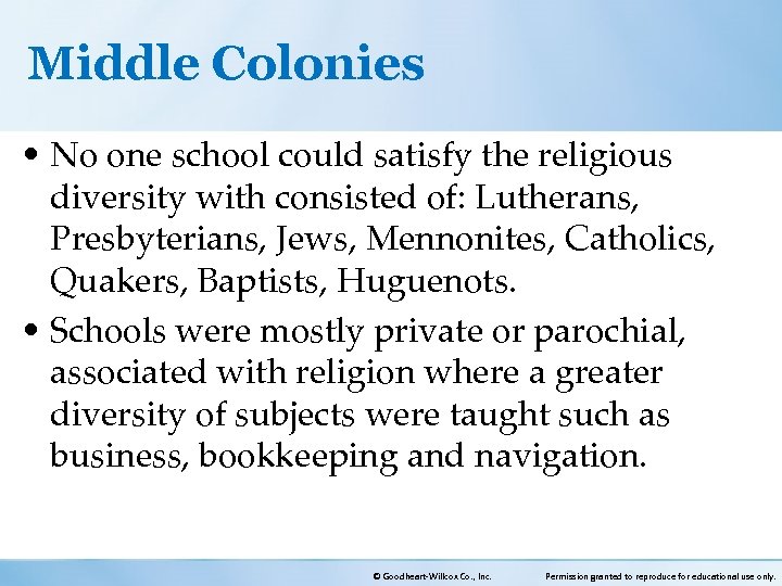 Middle Colonies • No one school could satisfy the religious diversity with consisted of: