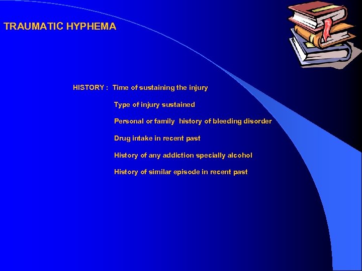 TRAUMATIC HYPHEMA HISTORY : Time of sustaining the injury Type of injury sustained Personal
