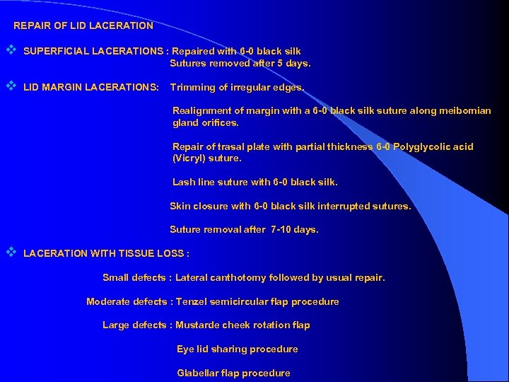 REPAIR OF LID LACERATION v SUPERFICIAL LACERATIONS : Repaired with 6 -0 black silk
