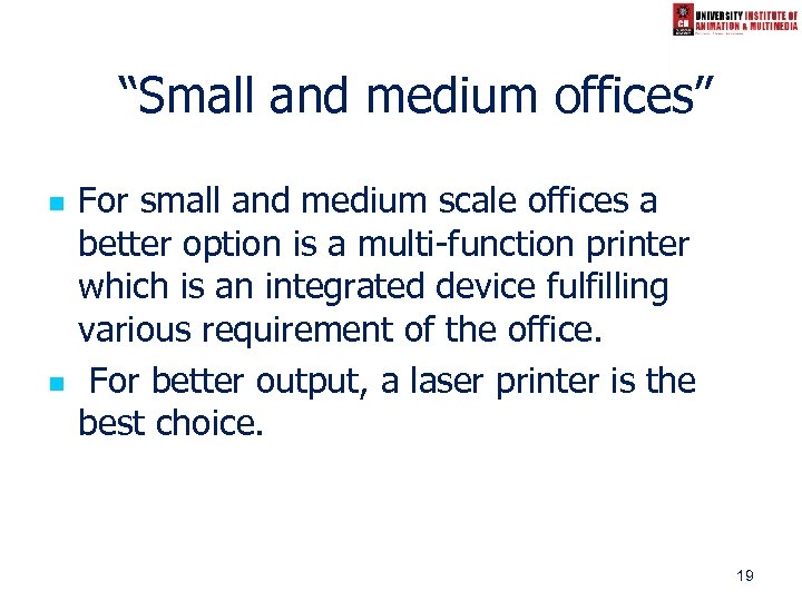 “Small and medium offices” n n For small and medium scale offices a better