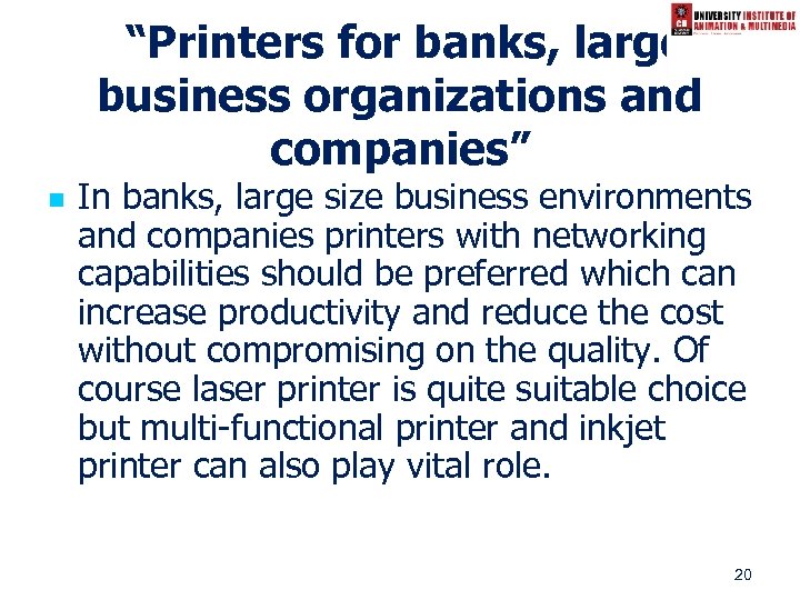 “Printers for banks, large business organizations and companies” n In banks, large size business