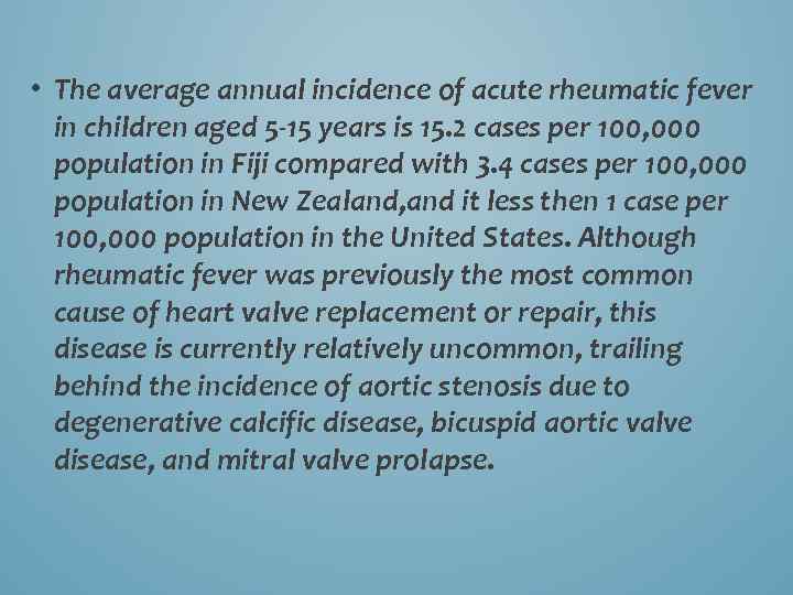  • The average annual incidence of acute rheumatic fever in children aged 5