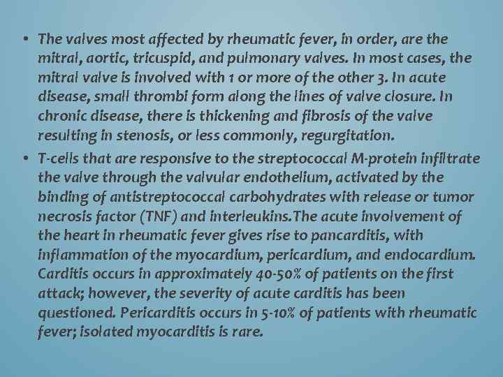  • The valves most affected by rheumatic fever, in order, are the mitral,