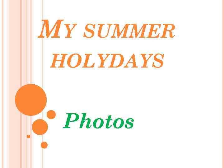 MY SUMMER HOLYDAYS Photos 
