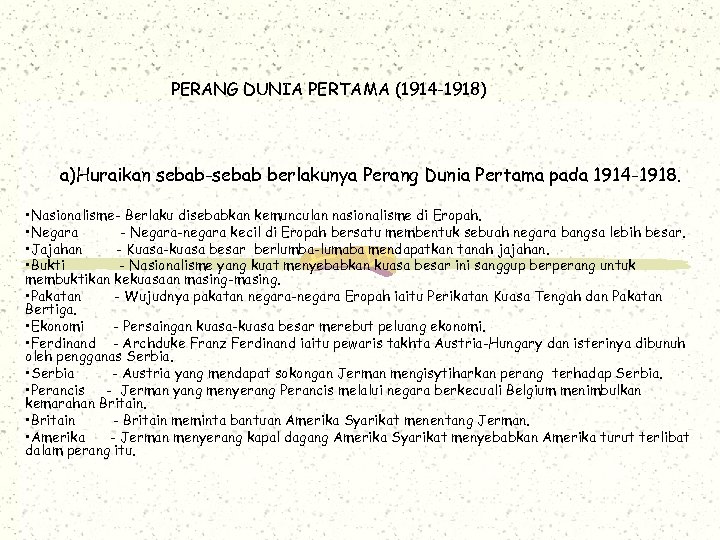 PERANG DUNIA PERTAMA (1914 -1918) a)Huraikan sebab-sebab berlakunya Perang Dunia Pertama pada 1914 -1918.