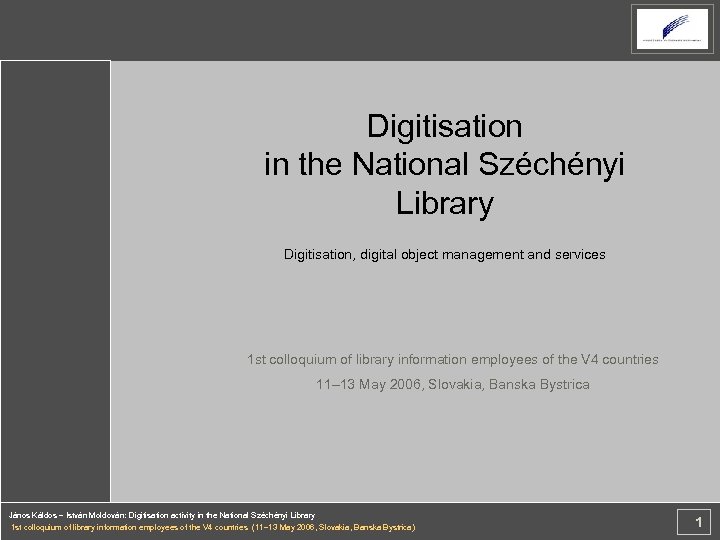 Digitisation in the National Széchényi Library Digitisation, digital object management and services 1 st