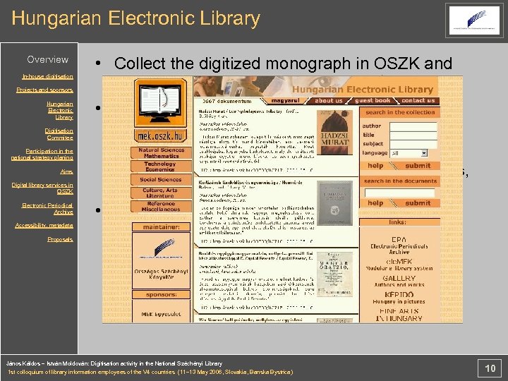 Hungarian Electronic Library Overview In-house digitisation Projects and sponsors Hungarian Electronic Library Digitisation Commitee