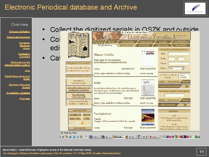 Electronic Periodical database and Archive Overview In-house digitisation Projects and sponsors Hungarian Electronic Library