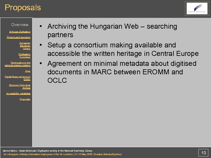 Proposals Overview In-house digitisation Projects and sponsors Hungarian Electronic Library Digitisation Commitee Participation in